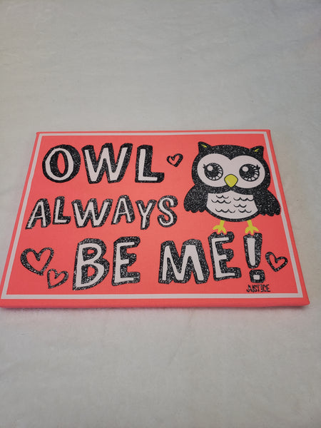 Owl Always Be Me! Sign