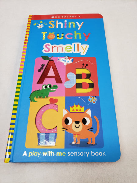 Shiny Touchy Smelly A Play-with-me Sensory Book