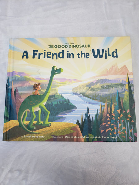 The Good Dinosaur A Friend in the Wild Hardcover